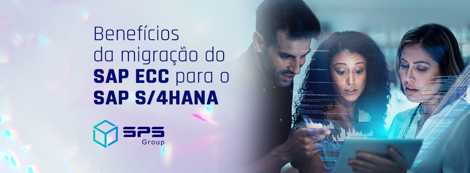 Benefícios da migração do SAP ECC para o SAP S/4HANA