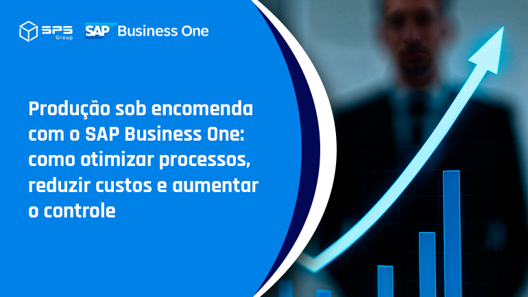 Produção sob encomenda com o SAP Business One